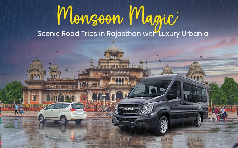 Monsoon Magic Scenic Road Trips in Rajasthan with Luxury Urbania Luxury Urbania Hire